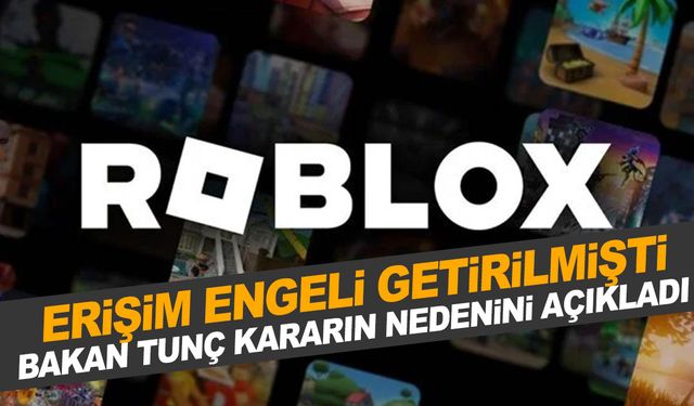 Roblox’a erişim engeli getirilmişti! Bakan Tunç kararın nedenini açıkladı!