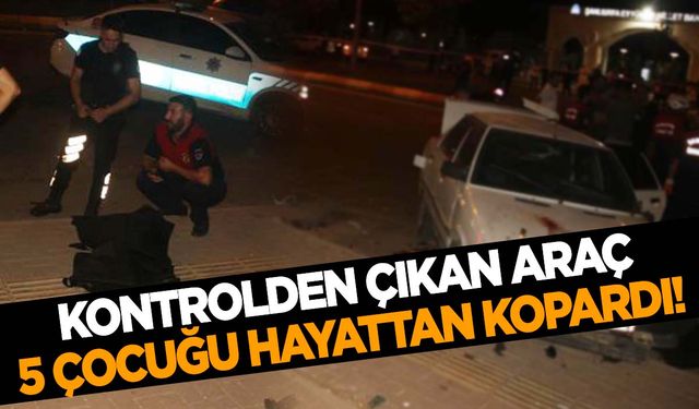 Şanlıurfa’da otomobil parka giden kalabalığın arasına daldı: 5 çocuk can verdi