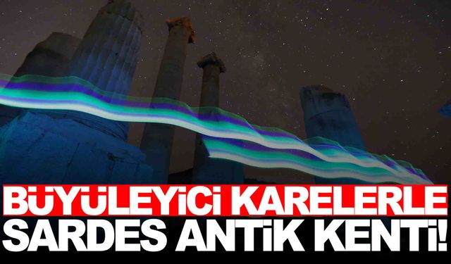 Sardes Antik Kenti gece de çok güzel… İşte birbirinden muhteşem kareler!