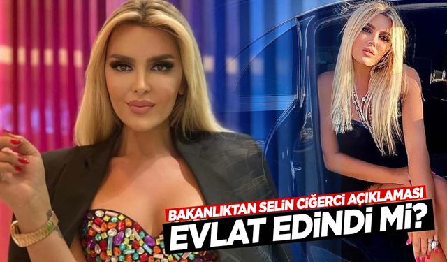 Selin Ciğerci evlat edindi mi? Bakanlıktan iddialara net cevap!