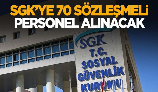 SGK'ye 70 sözleşmeli personel alınacak!