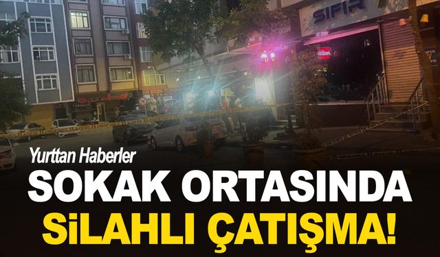 Sokak ortasında silahlı çatışma: 1 ölü, 1 yaralı