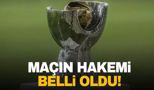 Süper Kupa müsabakasının hakemi belli oldu