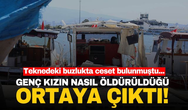 Teknedeki buzlukta ceset bulunmuştu! Genç kızın nasıl öldürüldüğü ortaya çıktı