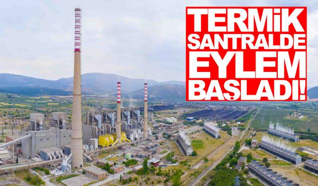 Manisa’da eylem… Termik santral işçileri iş yavaşlatıyor!