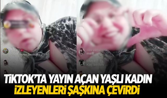 TikTok’ta yayın açan yaşlı kadın şaşkına çevirdi