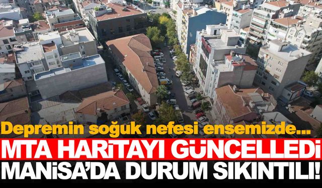 Türkiye'nin diri fay haritası yenilendi… Manisa’nın durumu iç açıcı değil!