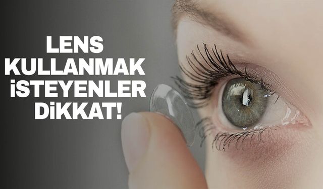 Uzmanından lens kullanmak isteyenlere uyarı