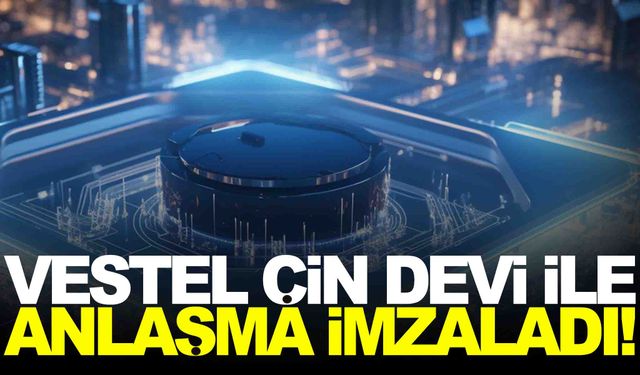 Vestel, Çin devi ile anlaşma imzaladı!