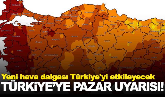 Pazar gecesi başlayacak… Uyarı geldi… Yeni hava dalgası Türkiye'yi etkileyecek