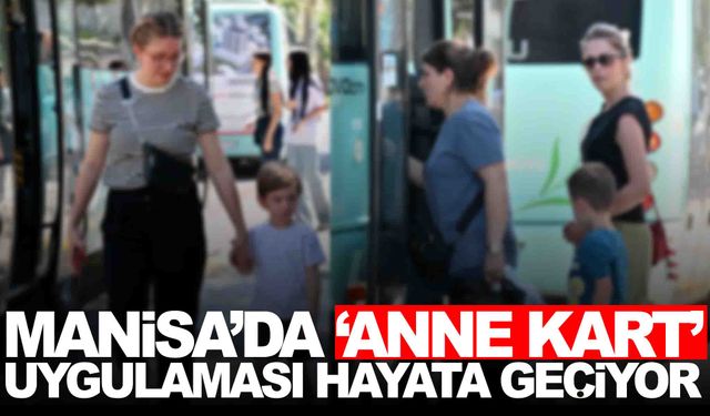 Manisa’da ‘Anne Kart’ uygulaması hayata geçiyor