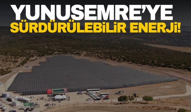 Yunusemre’ye sürdürülebilir enerji sağlandı!