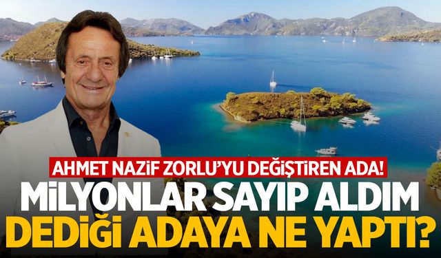 12 adalardan birini satın alan Ahmet Nazif Zorlu adaya ne yaptı?