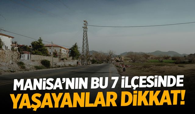 Manisa'nın Bu 7 İlçesinde Yaşayanlar Dikkat! 1 Eylül 2024 Manisa Elektrik Kesintisi