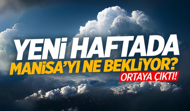 Yeni Haftada Manisa'yı Ne Bekliyor? Ortaya Çıktı... 16-20 Eylül Manisa Hava Durumu