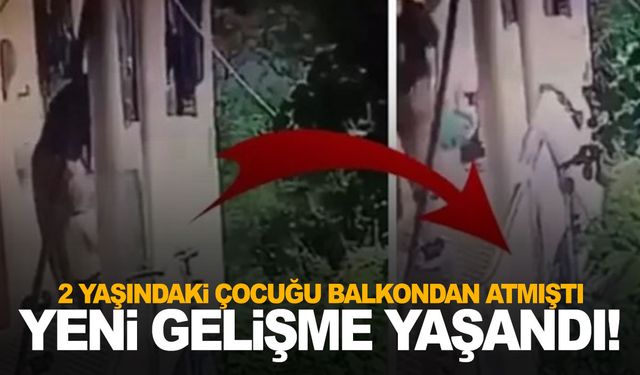 2 yaşındaki çocuğu balkondan atan babaanne hakkında flaş gelişme!