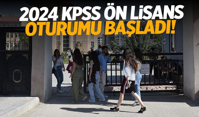 2024 KPSS Ön Lisans Oturumu Başladı