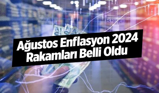 Ağustos Enflasyon 2024 Rakamları Belli Oldu | Yıllık Enflasyonda Sert Düşüş