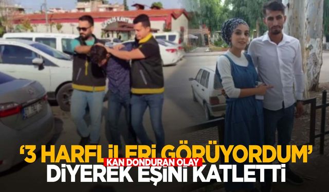 “3 harflileri görüyordum” diyerek hamile eşini katletti!