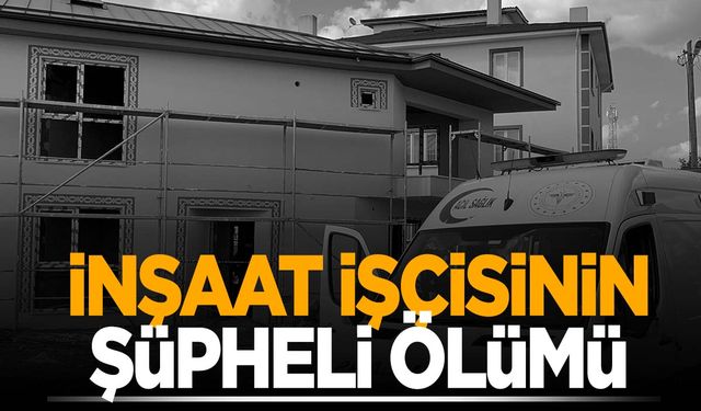 Bolu'da 55 yaşındaki işçi çalıştığı inşaatta ölü bulundu