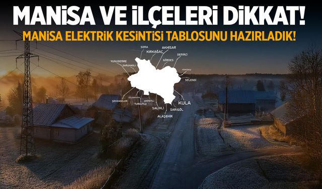 Kesintiler Başladı! Şehzadeler, Yunusemre, Akhisar... 6 Eylül 2024 Cuma Manisa Elektrik Kesintisi