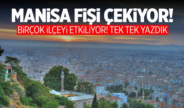 Manisa Fişi Çekecek! | 7 Eylül Cumartesi 2024 Manisa Elektrik Kesintisi