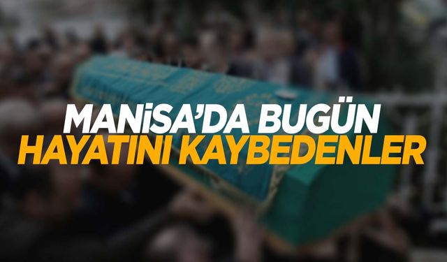 7 kişi hayatını kaybetti | 13 Eylül 2024 Manisa’da hayatını kaybedenler