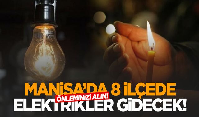 8 ilçede elektrikler gidecek! 15 Eylül 2024 Manisa elektrik kesintisi