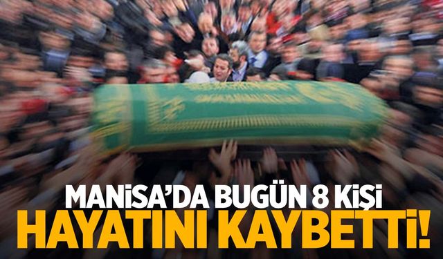 8 kişi hayatını kaybetti | 30 Eylül 2024 Manisa’da hayatını kaybedenler