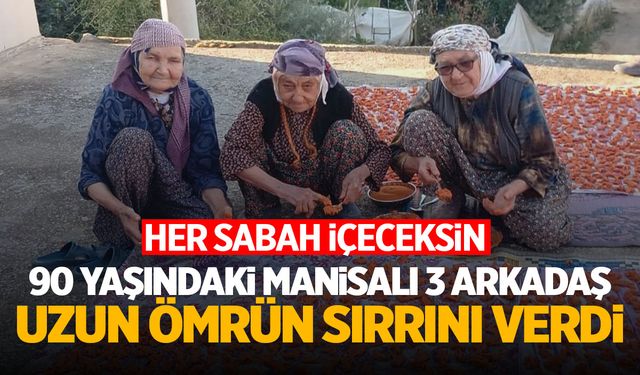 90 Yaşındaki Manisalı 3 Arkadaş Uzun Ömrün Sırrını Verdi