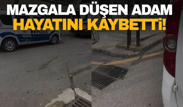 Anahtarını almak isterken, mazgala düşen adam hayatını kaybetti