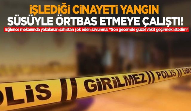 Ankara’da arkadaşını çekiçle öldürüp evi yaktı! Cinayetten sonra eğlence mekanına gitti!