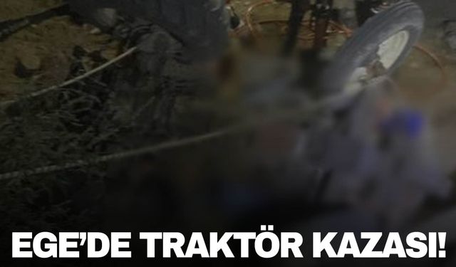 Aydın’da traktör devrildi 1 kişi hayatını kaybetti