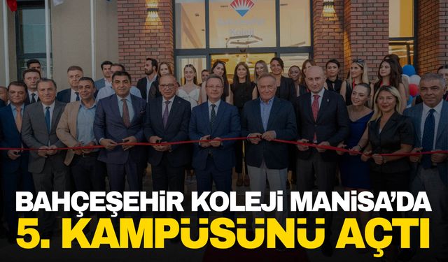 Bahçeşehir Koleji Manisa'daki 5'inci kampüsünü açtı