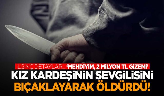 Barışma girişimi cinayetle bitti! İlginç detaylar ortaya çıktı: ‘Mehdiyim’ diye geziyormuş