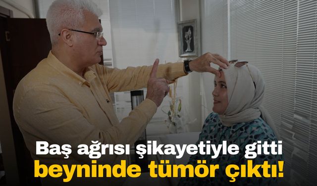 Şiddetli baş ağrısıyla hastaneye gitti, beyninde tümör çıktı!