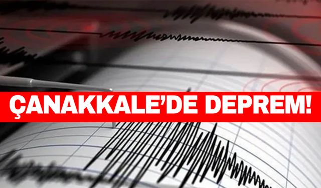 Çanakkale’de deprem oldu!