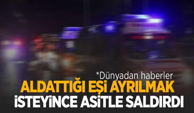 Cani adam, aldattığı karısı ayrılmak isteyince ‘intikam’ için yüzüne asit attı!