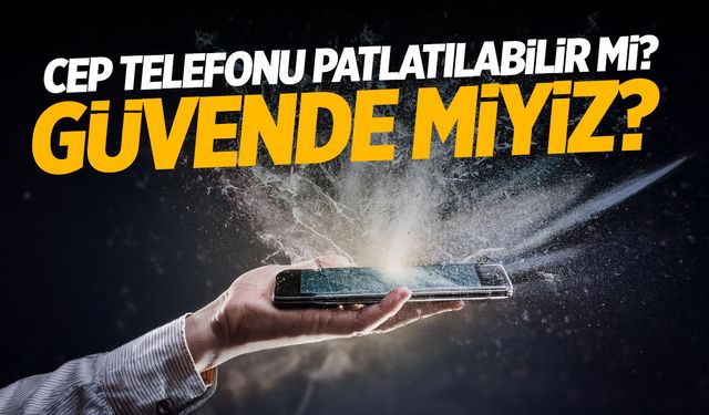 Çağrı Cihazı Patlamalarının Ardından: Cep Telefonları Patlatılabilir Mi?