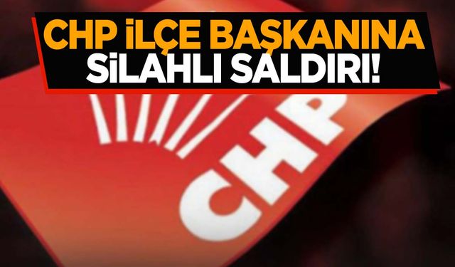 CHP ilçe başkanının aracı kurşunlandı!