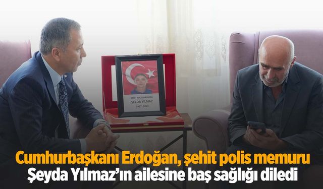 Cumhurbaşkanı Erdoğan, şehit Şeyda Yılmaz’ın babasıyla telefonda görüştü