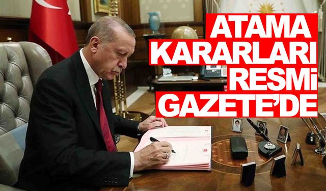 Cumhurbaşkanı imzaladı, Resmi Gazete’de yayımlandı… Atamalar var!