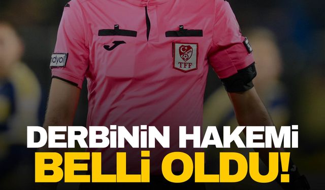 Dev derbinin hakemi belli oldu!