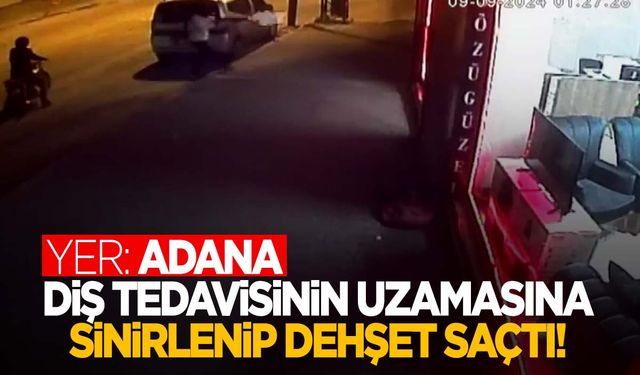 Yer: Adana! Diş tedavisinin uzamasına sinirlenip kliniği kurşunladı!