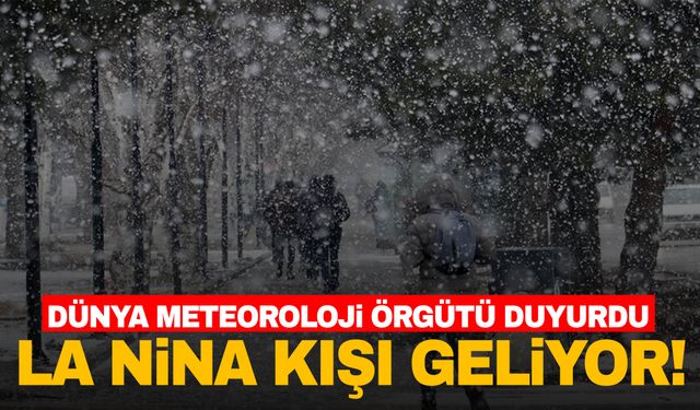 Dünya Meteoroloji Örgütü duyurdu: La Nina geliyor!