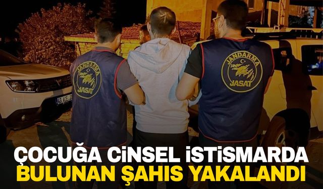 Kütahya'da çocuğa cinsel istismarda bulunan şahıs yakalandı