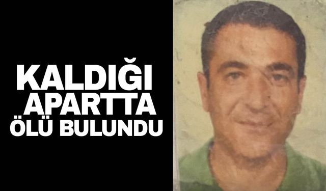 Muğla'da kaldığı apart dairesinde ölü bulundu