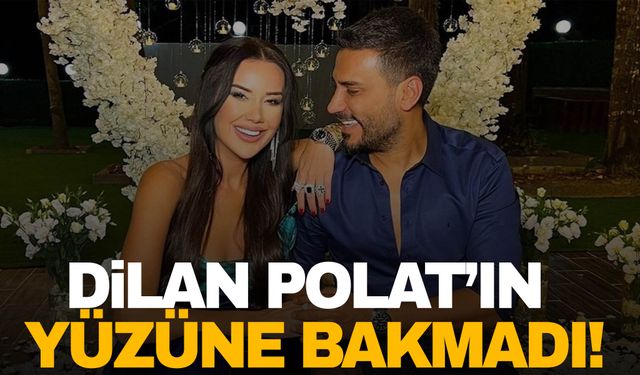 Engin Polat, Dilan Polat’ın yüzüne bakmadı!