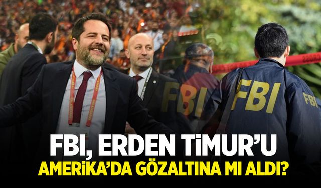 Erden Timur Amerika'da FBI Tarafından Gözaltına Mı Alındı?