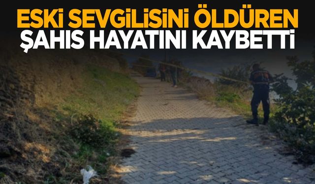 Eski sevgilisini katledip kaçan erkek kendini vurmuştu… Hastanede hayatını kaybetti